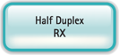 HALF DUPLEX RX