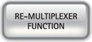 RE-MULTIPLEXER FUNCTION