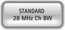 STANDARD 28 MHZ CH BW