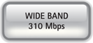 WIDE BAND 310 MBPS